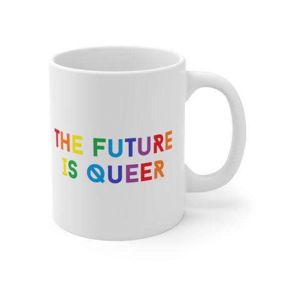 "The Future is Queer" - Funny Double Sided Print - White Ceramic Mug 11oz - Image 3