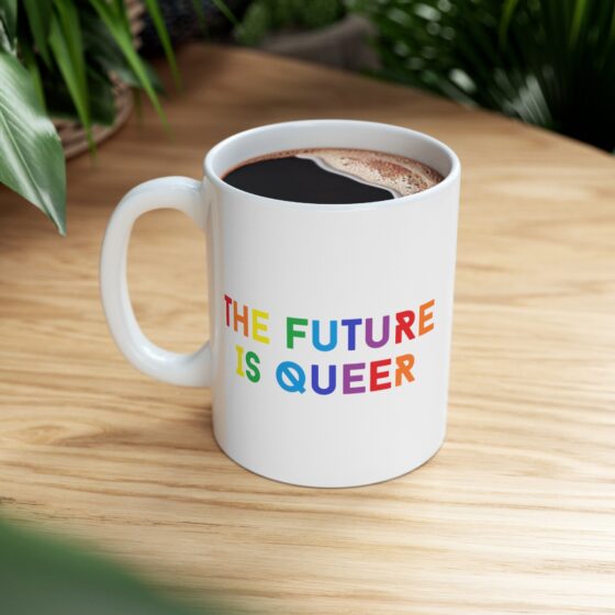 "The Future is Queer" - Funny Double Sided Print - White Ceramic Mug 11oz - Image 8