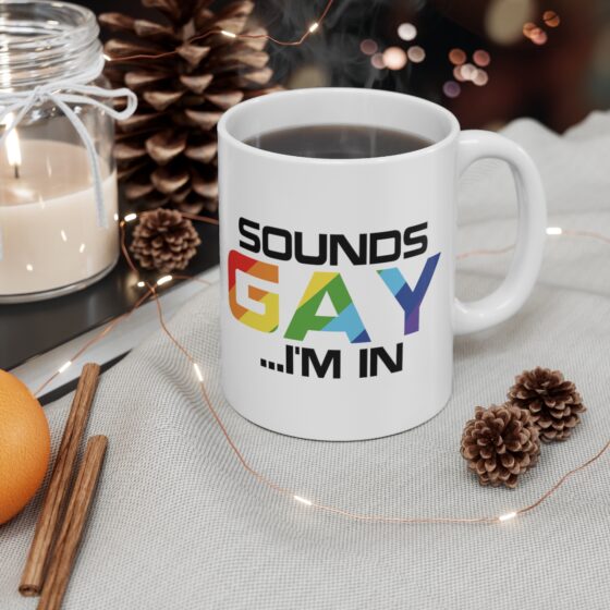 "Sounds Gay ...I'm In" - Funny Double Sided Print - White Ceramic Mug 11oz - Image 4