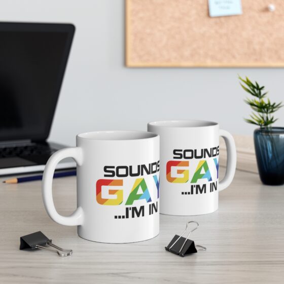 "Sounds Gay ...I'm In" - Funny Double Sided Print - White Ceramic Mug 11oz - Image 5