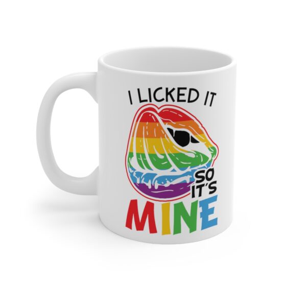 "I Licked It So It's Mine" - Funny Double Sided Print - White Ceramic Mug 11oz