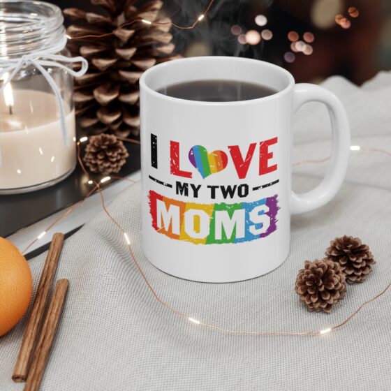 "I Love My Two Moms" - Funny Double Sided Print - White Ceramic Mug 11oz - Image 4