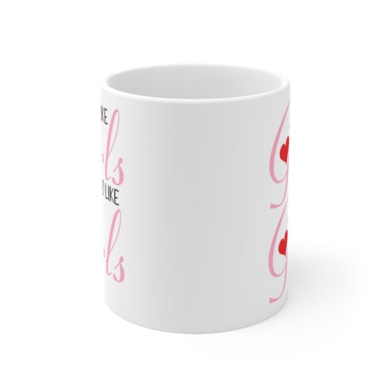 "I Like Girls Who Like Girls" - Funny Double Sided Print - White Ceramic Mug 11oz - Image 2