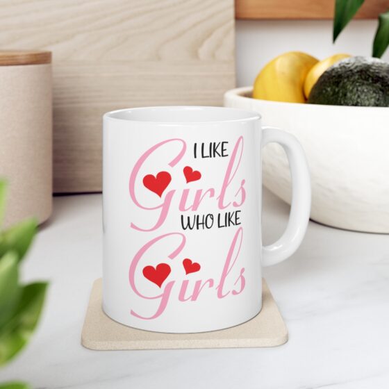 "I Like Girls Who Like Girls" - Funny Double Sided Print - White Ceramic Mug 11oz - Image 7