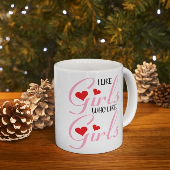 "I Like Girls Who Like Girls" - Funny Double Sided Print - White Ceramic Mug 11oz - Image 9