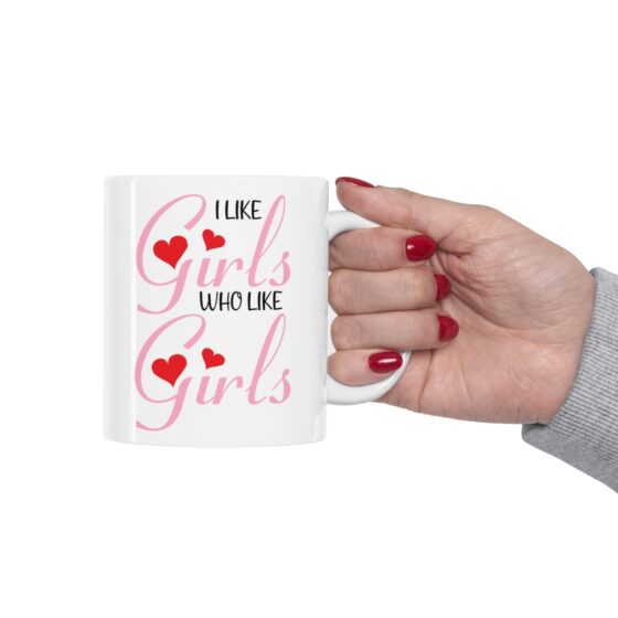 "I Like Girls Who Like Girls" - Funny Double Sided Print - White Ceramic Mug 11oz - Image 12