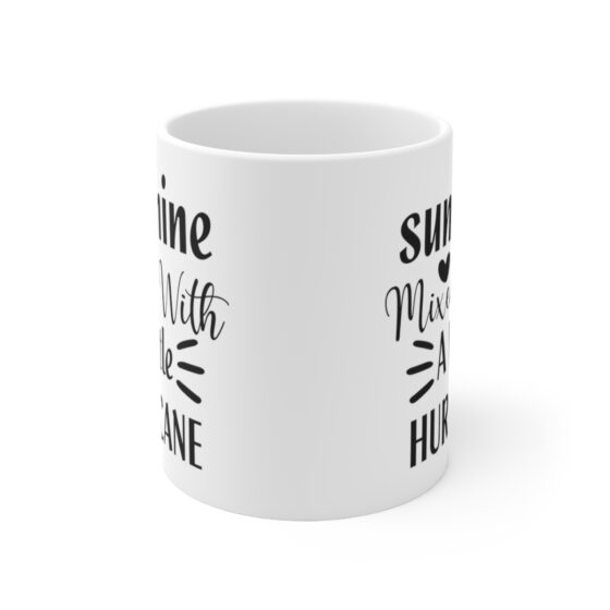 "Sunshine Mixed With A Little Hurricane" - Funny Double Sided Print - White Ceramic Mug 11oz - Image 2