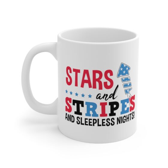 "Stars and Stripes and Sleepless Nights!" - Funny Double Sided Print - White Ceramic Mug 11oz
