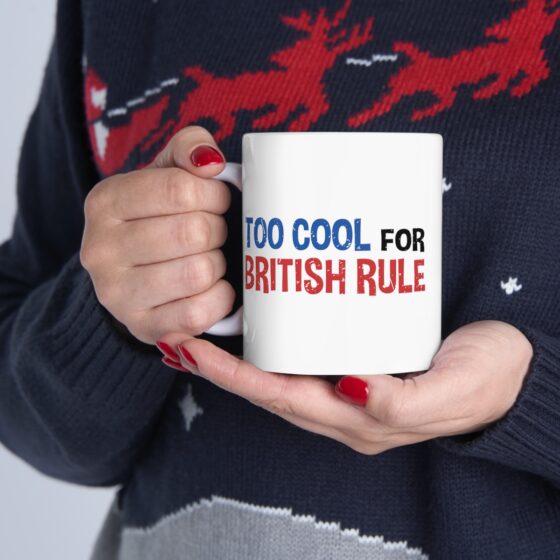 "Too Cool For British Rule" - Funny Double Sided Print - White Ceramic Mug 11oz - Image 11
