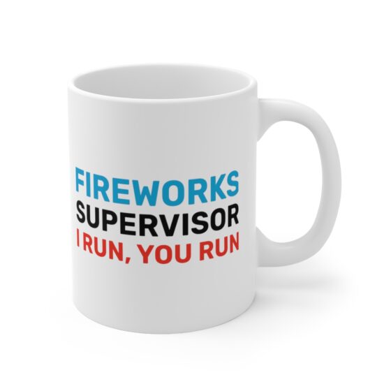 "Fireworks Supervisor I Run, You Run" - Funny Double Sided Print - White Ceramic Mug 11oz - Image 3