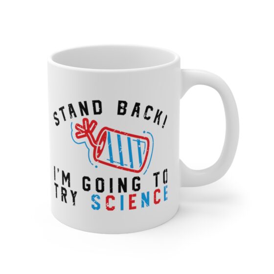 "Stand Back! I'm Going to Try Science" - Funny Double Sided Print - White Ceramic Mug 11oz - Image 3