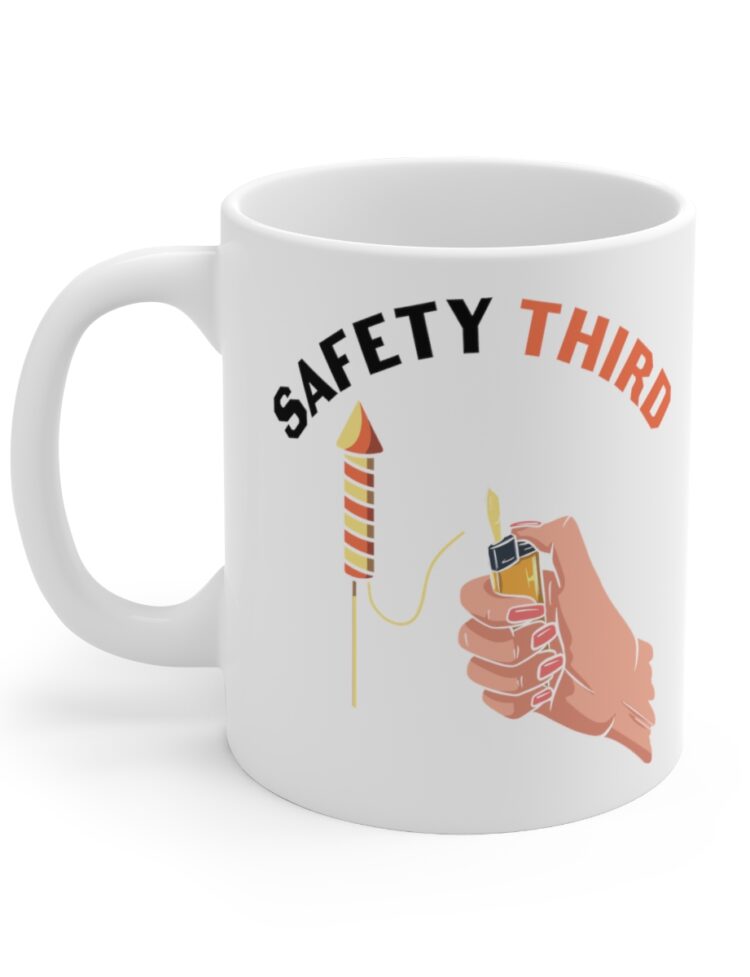 "Safety Third" - Funny Double Sided Print - White Ceramic Mug 11oz