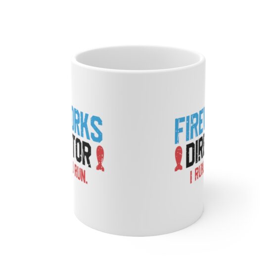 "Fireworks Director I Run. You Run." - Funny Double Sided Print - White Ceramic Mug 11oz - Image 2