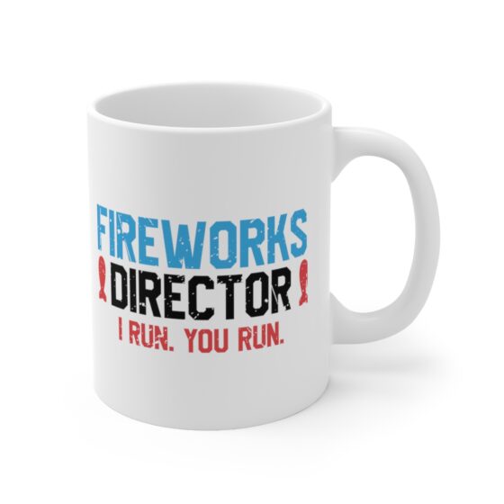 "Fireworks Director I Run. You Run." - Funny Double Sided Print - White Ceramic Mug 11oz - Image 3