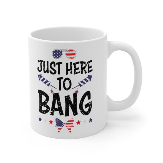 "Just Here To Bang" - Funny Double Sided Print - White Ceramic Mug 11oz - Image 3