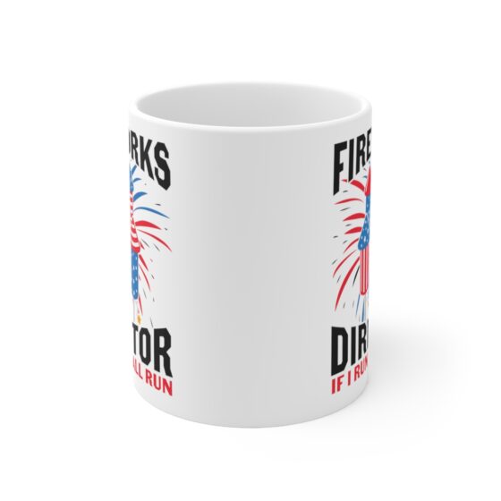 "Fireworks Director If I Run, We All Run" - Funny Double Sided Print - White Ceramic Mug 11oz - Image 2