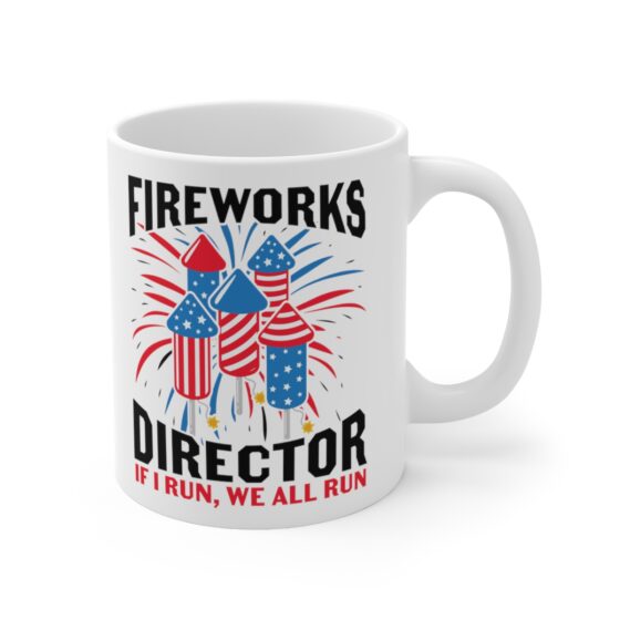 "Fireworks Director If I Run, We All Run" - Funny Double Sided Print - White Ceramic Mug 11oz - Image 3