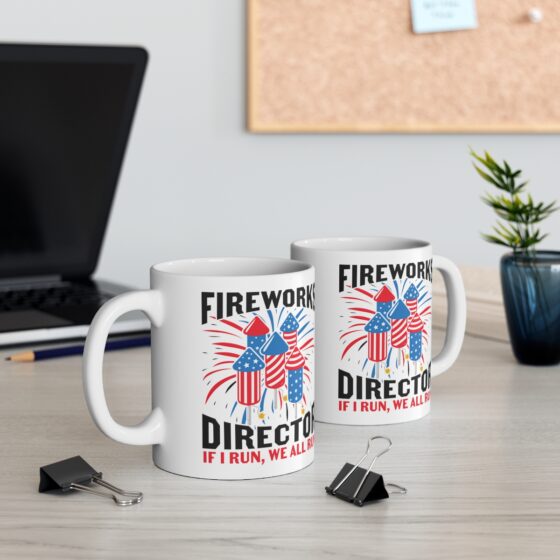 "Fireworks Director If I Run, We All Run" - Funny Double Sided Print - White Ceramic Mug 11oz - Image 5