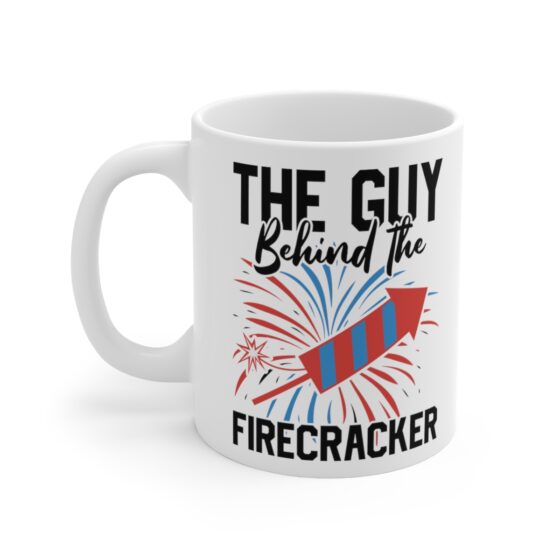 "The Guy Behind The Firecracker" - Funny Double Sided Print - White Ceramic Mug 11oz