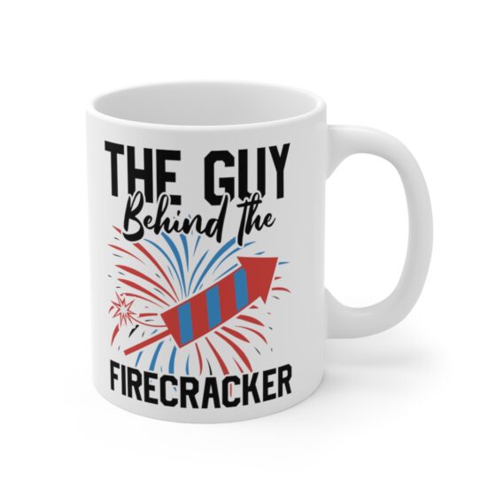 "The Guy Behind The Firecracker" - Funny Double Sided Print - White Ceramic Mug 11oz - Image 3