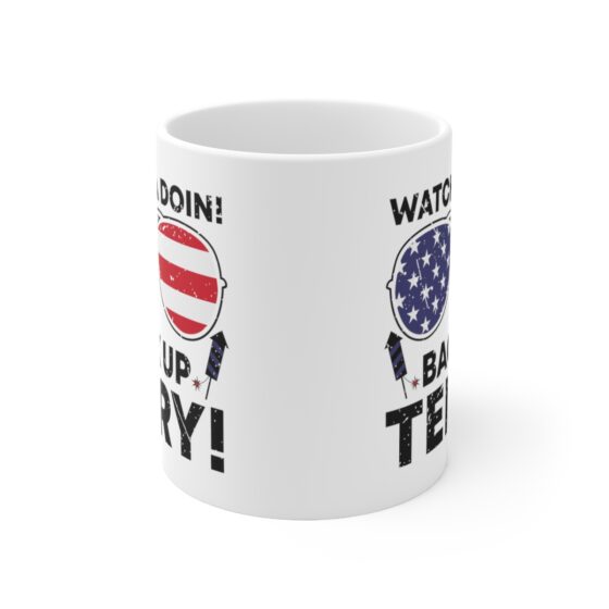 "Watchya Doin! Back Up Terry!" - Funny Double Sided Print - White Ceramic Mug 11oz - Image 2