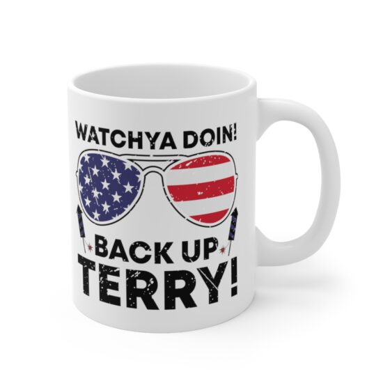 "Watchya Doin! Back Up Terry!" - Funny Double Sided Print - White Ceramic Mug 11oz - Image 3