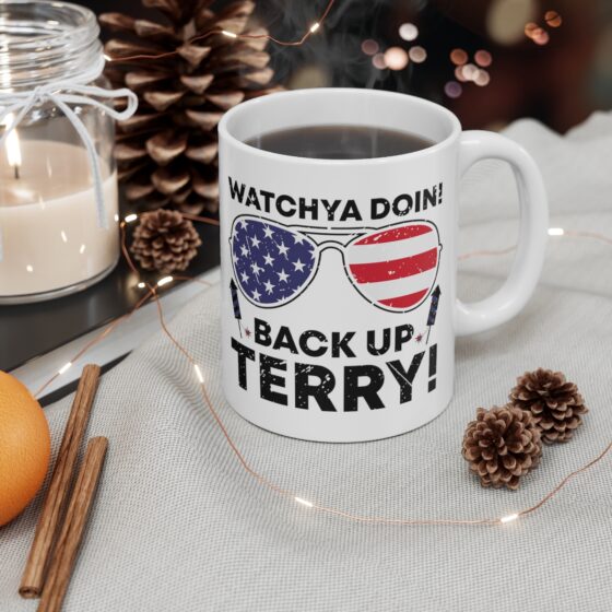 "Watchya Doin! Back Up Terry!" - Funny Double Sided Print - White Ceramic Mug 11oz - Image 4