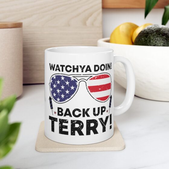 "Watchya Doin! Back Up Terry!" - Funny Double Sided Print - White Ceramic Mug 11oz - Image 7