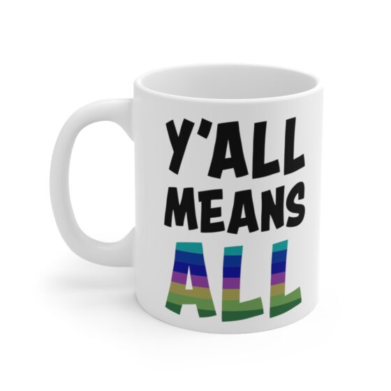 "Y'All Means All" - Funny Double Sided Print - White Ceramic Mug 11oz