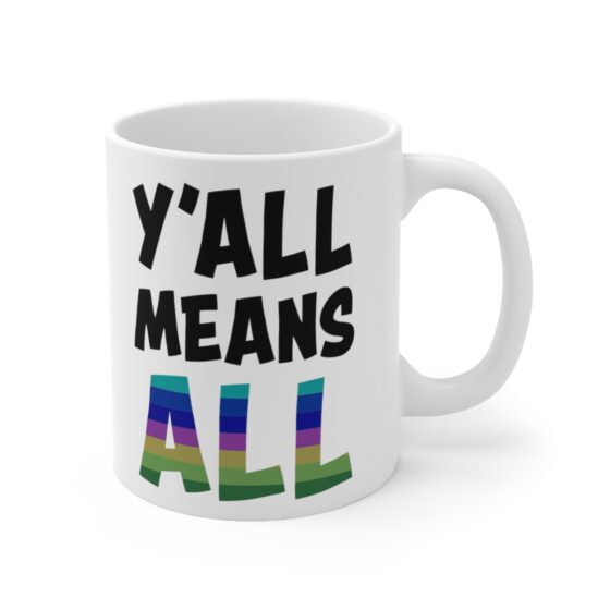 "Y'All Means All" - Funny Double Sided Print - White Ceramic Mug 11oz - Image 3