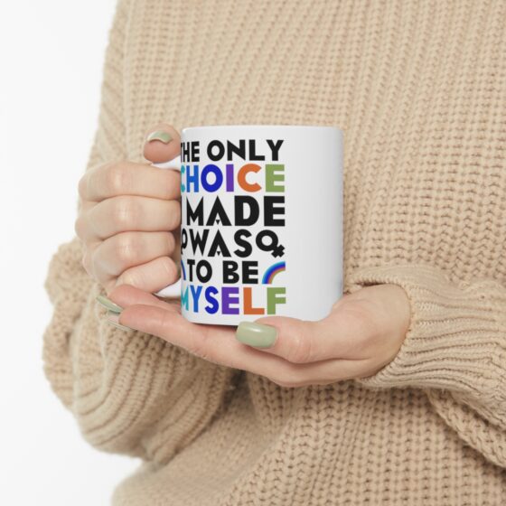 "The Only Choice I Made Was To Be Myself" - Funny Double Sided Print - White Ceramic Mug 11oz - Image 10