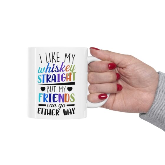 "I Like My Whiskey Straight But My Friends Can Go Either Way" - Funny Double Sided Print - White Ceramic Mug 11oz - Image 12