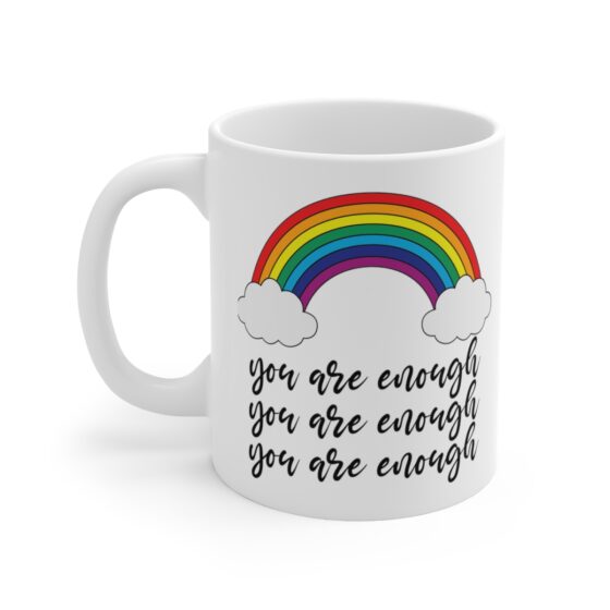 "You are Enough" - Funny Double Sided Print - White Ceramic Mug 11oz