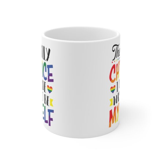 "The Only Choice I Ever Made Was To Be Myself" - Funny Double Sided Print - White Ceramic Mug 11oz - Image 2