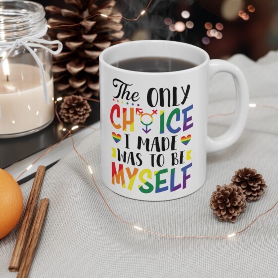 "The Only Choice I Ever Made Was To Be Myself" - Funny Double Sided Print - White Ceramic Mug 11oz - Image 4