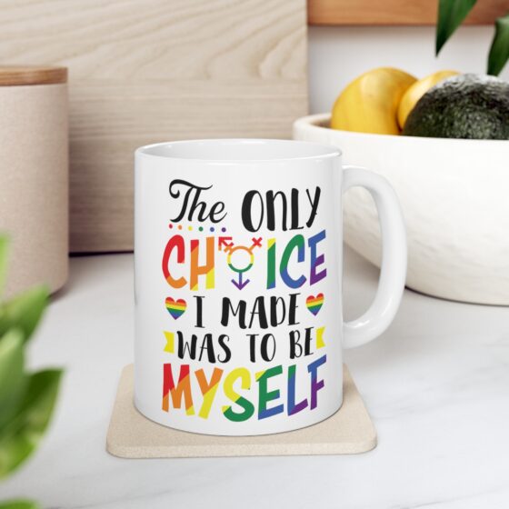 "The Only Choice I Ever Made Was To Be Myself" - Funny Double Sided Print - White Ceramic Mug 11oz - Image 7