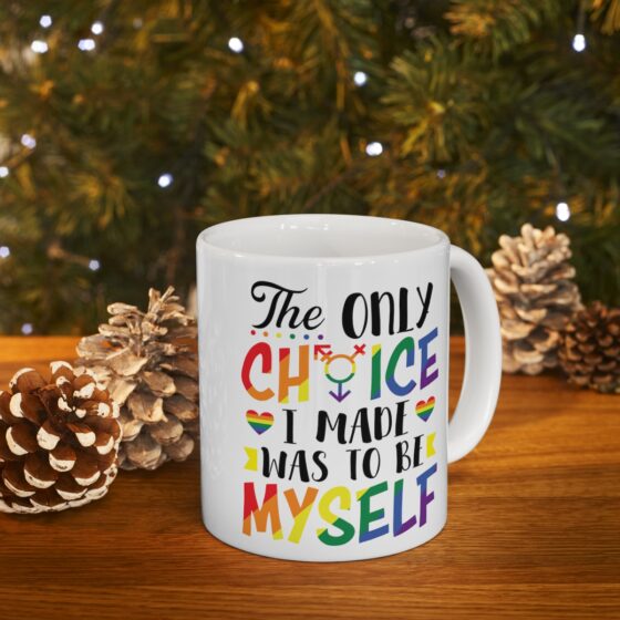 "The Only Choice I Ever Made Was To Be Myself" - Funny Double Sided Print - White Ceramic Mug 11oz - Image 9