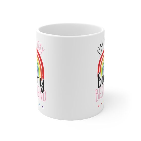 "I'm Not Gay But My Bestfriend Is" - Funny Double Sided Print - White Ceramic Mug 11oz - Image 2