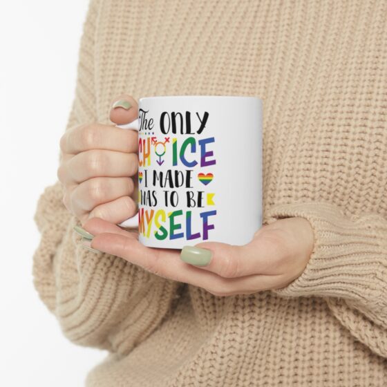 "The Only Choice I Ever Made Was To Be Myself" - Funny Double Sided Print - White Ceramic Mug 11oz - Image 10