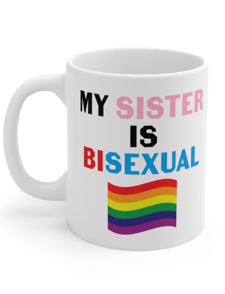 "My Sister is Bisexual" - Funny Double Sided Print - White Ceramic Mug 11oz
