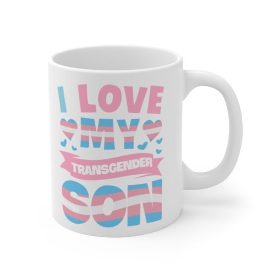 "I Love My Transgender Son" - Funny Double Sided Print - White Ceramic Mug 11oz - Image 3