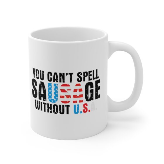 "You Can’t Spell Sausage Without U.S.A." - Funny Double Sided Print - White Ceramic Mug 11oz - Image 3