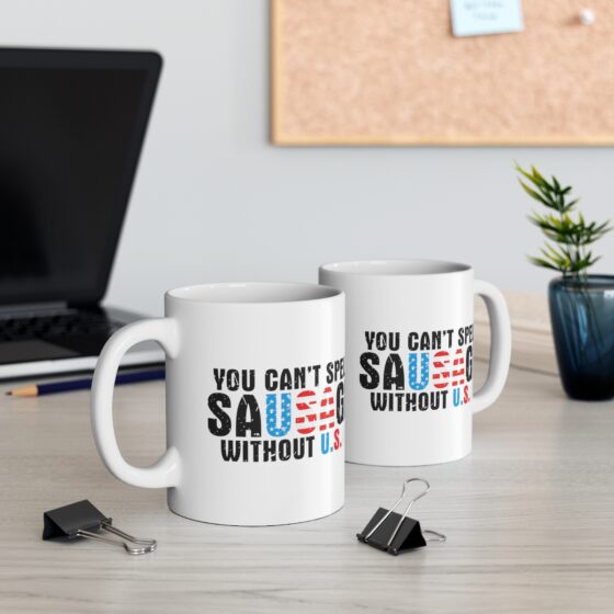 "You Can’t Spell Sausage Without U.S.A." - Funny Double Sided Print - White Ceramic Mug 11oz - Image 5