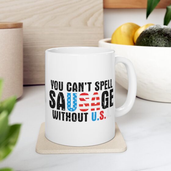 "You Can’t Spell Sausage Without U.S.A." - Funny Double Sided Print - White Ceramic Mug 11oz - Image 7