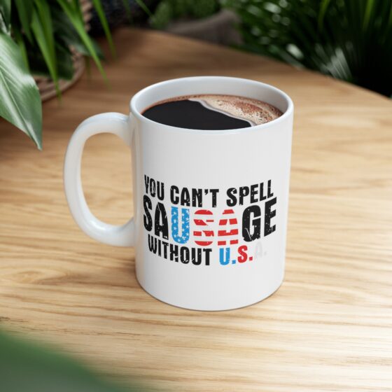 "You Can’t Spell Sausage Without U.S.A." - Funny Double Sided Print - White Ceramic Mug 11oz - Image 8