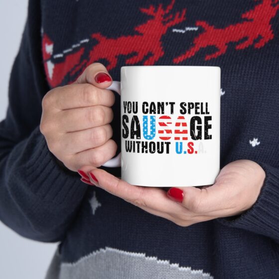 "You Can’t Spell Sausage Without U.S.A." - Funny Double Sided Print - White Ceramic Mug 11oz - Image 11