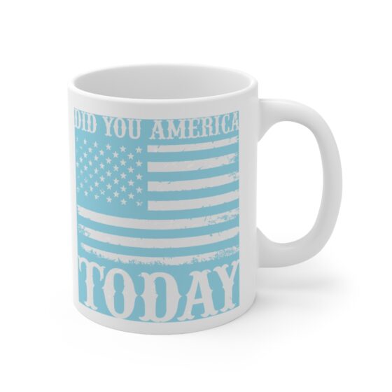 "Did You America Today" - Funny Double Sided Print - White Ceramic Mug 11oz - Image 3