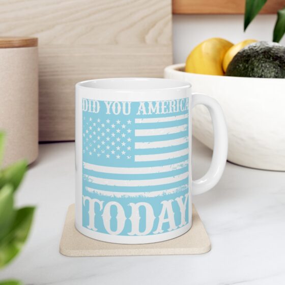 "Did You America Today" - Funny Double Sided Print - White Ceramic Mug 11oz - Image 7