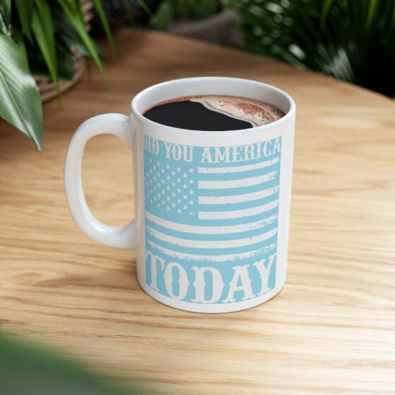 "Did You America Today" - Funny Double Sided Print - White Ceramic Mug 11oz - Image 8