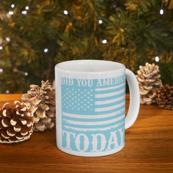 "Did You America Today" - Funny Double Sided Print - White Ceramic Mug 11oz - Image 9